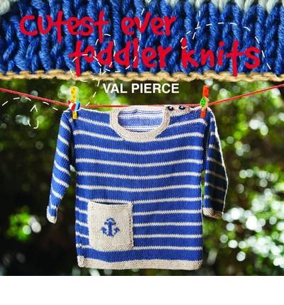 Cover for Val Pierce · Cutest Ever Toddler Knits (Inbunden Bok) (2013)