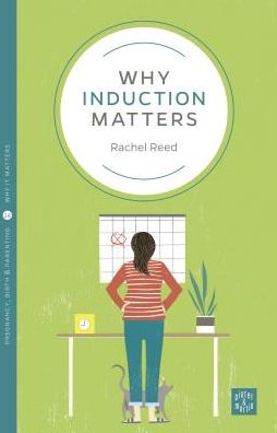 Why Induction Matters - Pinter & Martin Why it Matters - Rachel Reed - Books - Pinter & Martin Ltd. - 9781780666006 - September 6, 2018