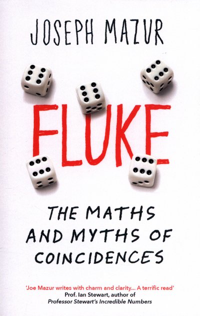 Fluke: The Maths and Myths of Coincidences - Joseph Mazur - Livros - Oneworld Publications - 9781780749006 - 2 de fevereiro de 2017