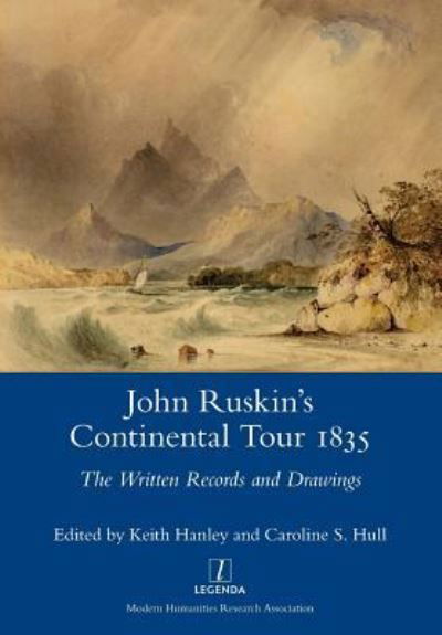 John Ruskin's Continental Tour 1835: The Written Records and Drawings - John Ruskin - Books - Legenda - 9781781883006 - September 28, 2018