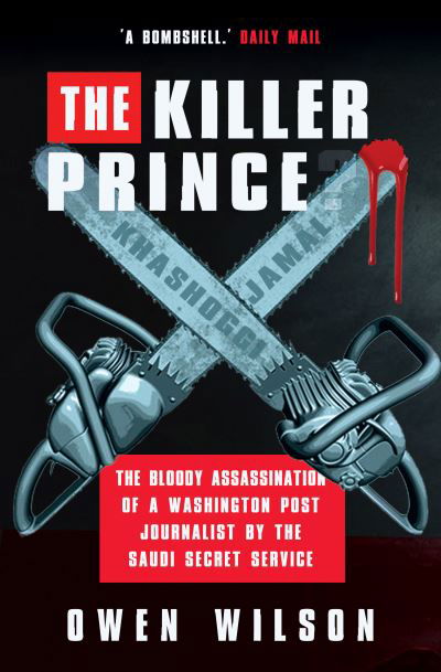 The Killer Prince: Why Was Washington Post Journalist Jamal Khashoggi Murdered? - Owen Wilson - Boeken - Gibson Square Books Ltd - 9781783342006 - 23 november 2021