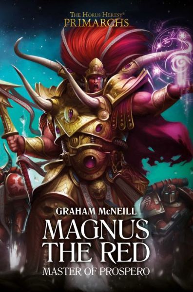 Cover for Graham McNeill · Magnus the Red: Master of Prospero - The Horus Heresy: Primarchs (Hardcover Book) (2017)