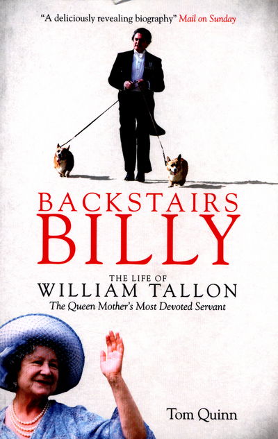 Cover for Tom Quinn · Backstairs Billy: The Life of William Tallon, the Queen Mother's Most Devoted Servant (Paperback Book) (2016)