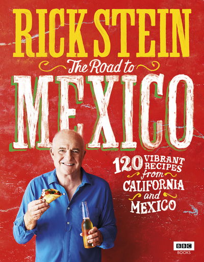 Rick Stein: The Road to Mexico - Rick Stein - Books - Ebury Publishing - 9781785942006 - October 19, 2017