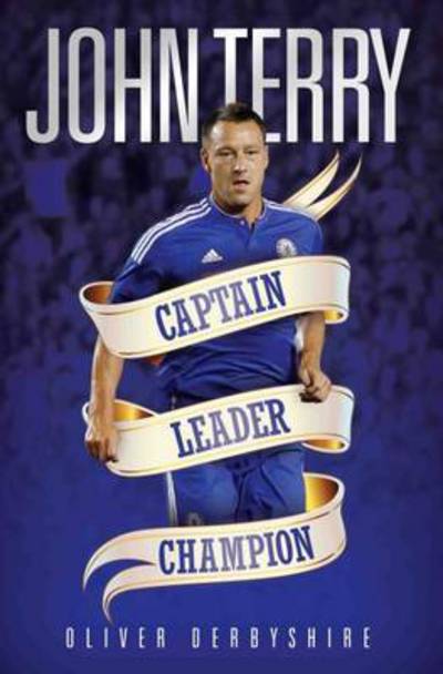 Cover for Oliver Derbyshire · John Terry: Captain, Leader, Champion (Paperback Book) (2016)