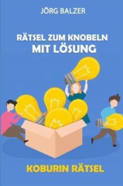 Cover for Joerg Balzer · Ratsel Zum Knobeln Mit Loesung (Paperback Book) (2019)