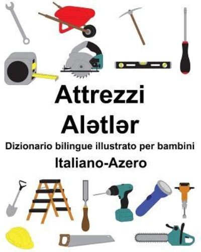 Cover for Richard Carlson Jr · Italiano-Azero Attrezzi / Alatlar Dizionario bilingue illustrato per bambini (Paperback Book) (2019)