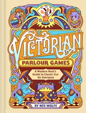 Cover for Chronicle Books · Victorian Parlour Games: A Modern Host’s Guide to Classic Fun for Everyone (Gebundenes Buch) (2024)