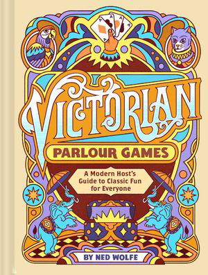 Victorian Parlour Games: A Modern Host’s Guide to Classic Fun for Everyone - Chronicle Books - Boeken - Chronicle Books - 9781797231006 - 24 oktober 2024