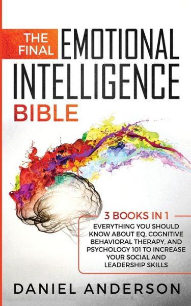 The Final Emotional Intelligence Bible - Daniel Anderson - Boeken - CHARLIE CREATIVE LAB LTD PUBLISHER - 9781801446006 - 29 december 2020