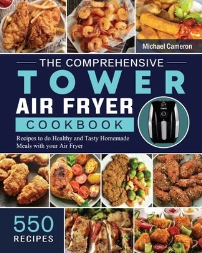 Cover for Michael Cameron · The Comprehensive Tower Air Fryer Cookbook (Pocketbok) (2021)