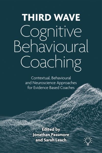 Cover for Jonathan Passmore · Third Wave Cognitive Behavioural Coaching: Contextual, Behavioural and Neuroscience Approaches for Evidence Based Coaches (Paperback Book) (2021)