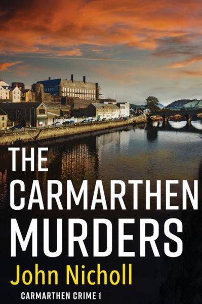 Cover for John Nicholl · The Carmarthen Murders: The start of a dark, edge-of-your-seat crime mystery series from John Nicholl for 2022 - Carmarthen Crime (Pocketbok) [Large type / large print edition] (2022)
