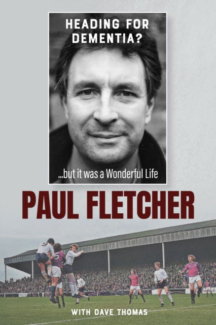 Cover for Paul Fletcher · Heading for Dementia: …but it was a Wonderful Life (Hardcover Book) (2025)