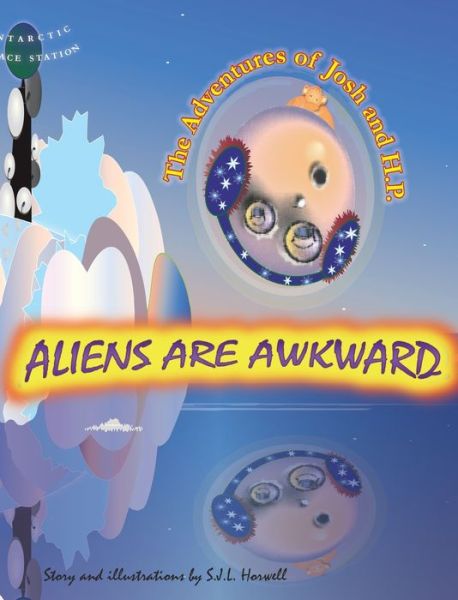 S.J.L. Horwell · Aliens Are Awkward: The Adventures of Josh and H.P. - The Adventures of Josh and H.P. (Book) (2020)