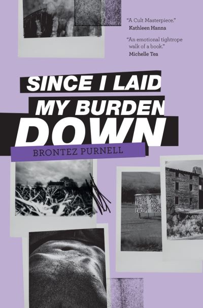 Since I Laid My Burden Down - Brontez Purnell - Books - Cipher Press - 9781838390006 - August 12, 2021