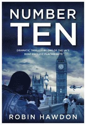 Number Ten: Dramatic thriller by one of the UK's most prolific playwrights - Robin Hawdon - Books - Brown Dog Books - 9781839520006 - April 9, 2019