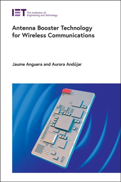 Cover for Anguera, Jaume (Co-founder and CTO, Ignion, Barcelona, Spain) · Antenna Booster Technology for Wireless Communications - Telecommunications (Inbunden Bok) (2024)