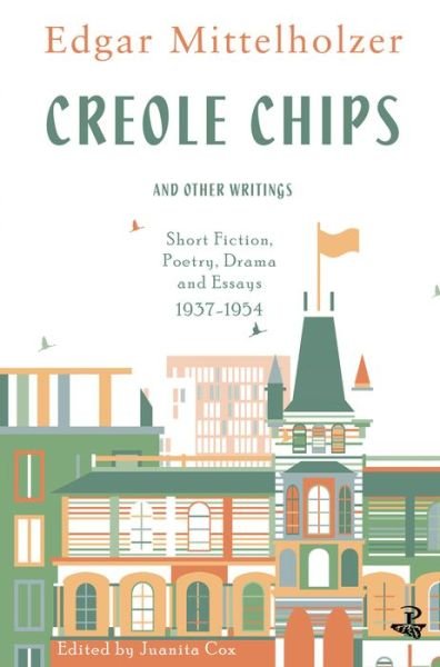 Cover for Edgar Mittelholzer · Creole Chips: Fiction, Poetry and Articles by Edgar Mittelholzer (Taschenbuch) [None edition] (2018)