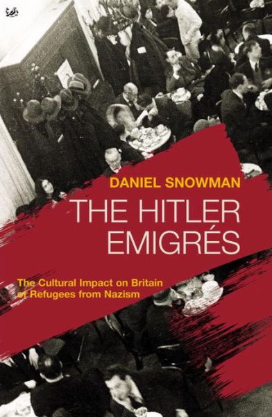 Cover for Daniel Snowman · The Hitler Emigres: The Cultural Impact on Britain of Refugees from Nazism (Paperback Book) (2012)