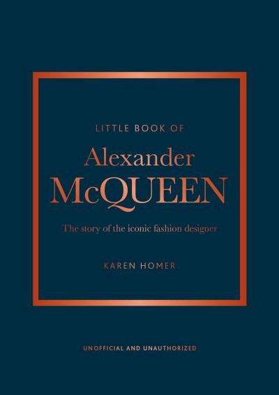 Cover for Karen Homer · Little Book of Alexander McQueen: The story of the iconic brand - Little Books of Fashion (Hardcover Book) (2023)