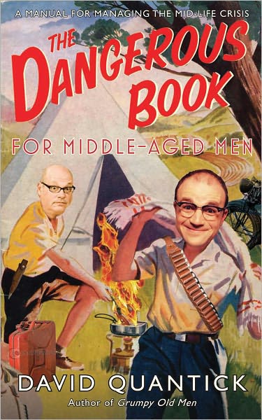 Cover for David Quantick · The Dangerous Book for Middle-Aged Men: A Manual for Managing Mid-Life Crisis (Gebundenes Buch) (2009)