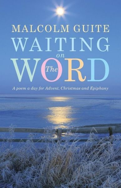 Cover for Malcolm Guite · Waiting on the Word: A poem a day for Advent, Christmas and Epiphany (Paperback Book) (2015)