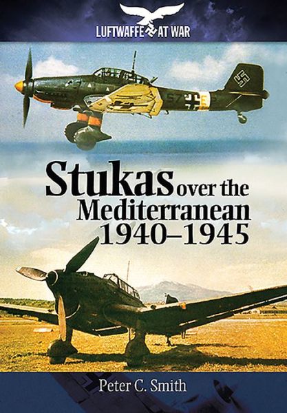 Cover for Peter C. Smith · Stukas Over the Mediterranean, 1940 1945 (Paperback Book) (2016)