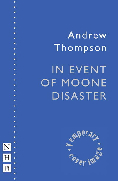 Cover for Andrew Thompson · In Event of Moone Disaster - NHB Modern Plays (Paperback Book) (2017)