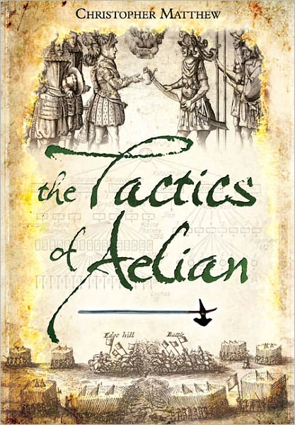 The Tactics of Aelian - Christopher Matthew - Books - Pen & Sword Books Ltd - 9781848849006 - January 19, 2013