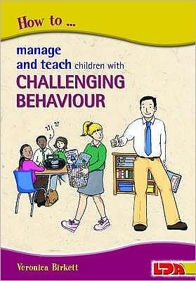 Cover for Veronica Birkett · How to Manage and Teach Children with Challenging Behaviour (Taschenbuch) (2006)