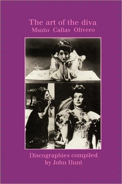Cover for John Hunt · The Art of the Diva: 3 Discographies: Claudia Muzio, Maria Callas, Magda Olivero (Paperback Bog) (2009)