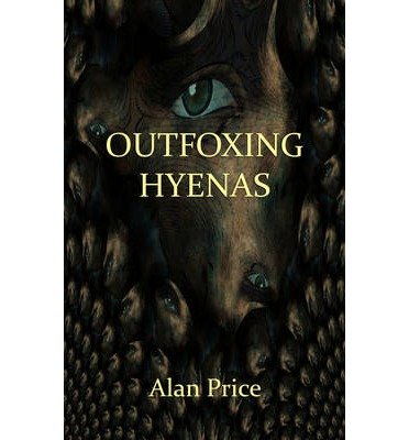 Outfoxing Hyenas - Alan Price - Books - Indigo Dreams Publishing - 9781909357006 - October 16, 2012