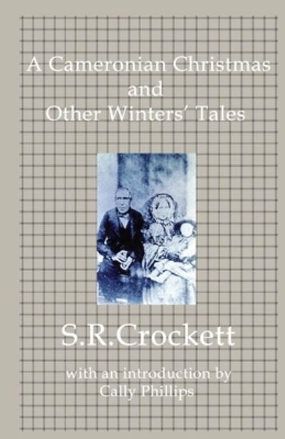 Cover for S R Crockett · A Cameronian Christmas and Other Winters' Tales (Paperback Book) (2014)