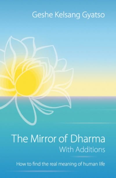 Cover for Geshe Kelsang Gyatso · The Mirror of Dharma with Additions: How to Find the Real Meaning of Human Life (Paperback Book) (2019)
