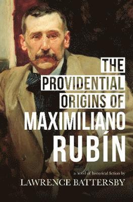 Cover for Lawrence Battersby · The Providential Origins of Maximiliano Rubin (Paperback Book) (2020)