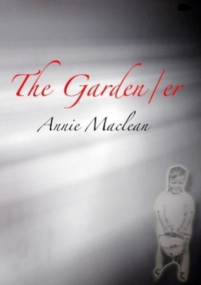 Cover for Annie MacLean · The Garden/er (Paperback Book) (2020)