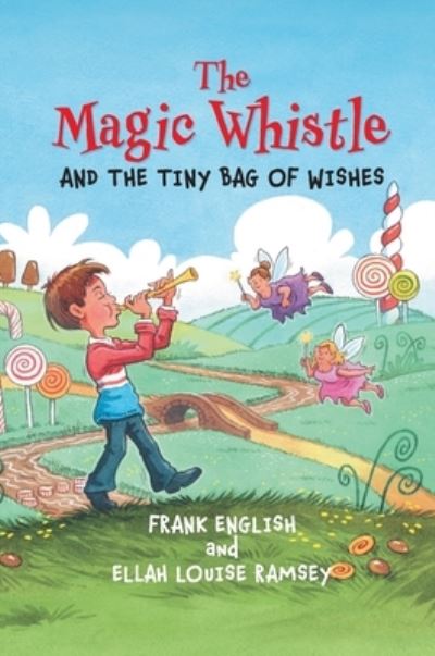 Cover for Frank English · The Magic Whistle and the Tiny Bag of Wishes (Inbunden Bok) (2020)