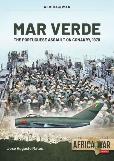 Cover for Jose Augusto Matos · Mar Verde: The Portuguese Amphibious Assault on Conakry, 1970 - Africa@War (Paperback Book) (2021)