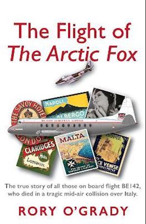 Cover for Rory O'Grady · The Flight of 'The Arctic Fox': The true story of all those on board flight BE142, who died in a tragic mid-air collision over Italy (Paperback Book) (2021)