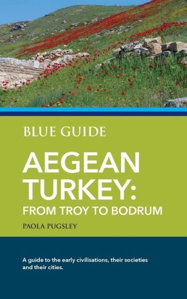 Cover for Paola Pugsley · Blue Guide Aegean Turkey: From Troy to Bodrum (Paperback Book) (2023)