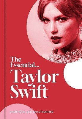 Cover for Caroline Young · The Essential...Taylor Swift: her complete, beautifully illustrated story - The Essential (Hardcover Book) (2024)