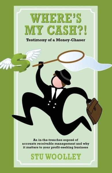 Cover for Stu Woolley · Where's My Cash?!: Testimony of a Money-chaser (Paperback Bog) (2013)