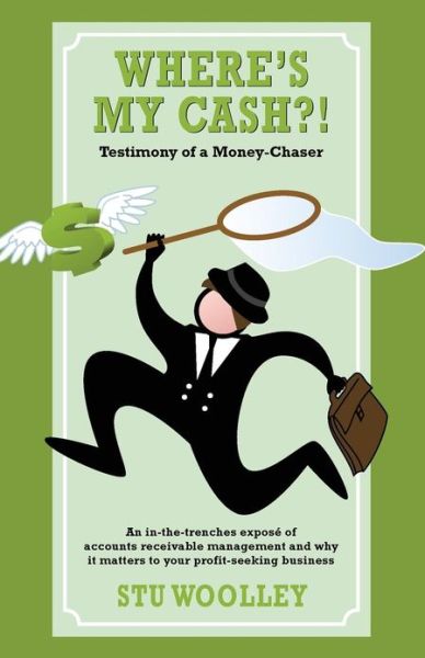 Cover for Stu Woolley · Where's My Cash?!: Testimony of a Money-chaser (Pocketbok) (2013)