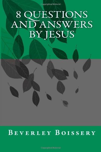 Cover for Beverley Boissery · 8 Questions and Answers by Jesus (Learn About Jesus) (Volume 3) (Paperback Bog) [First edition] (2014)