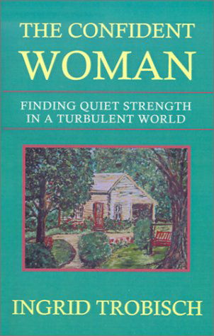 Cover for Ingrid Trobisch · The Confident Woman: Finding Quiet Strength in a Turbulent World (Paperback Book) (2001)