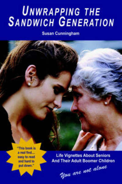 Cover for Susan Cunningham · Unwrapping the Sandwich Generation. Life Vignettes about Seniors &amp; Their Adult Boomer Children (Paperback Book) (2005)