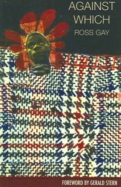 Against Which - Ross Gay - Books - CavanKerry Press - 9781933880006 - November 30, 2006
