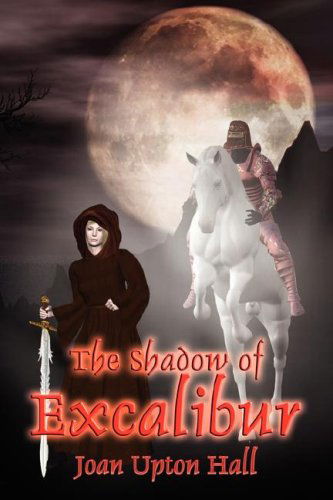 Cover for Joan Upton Hall · The Shadow of Excalibur: Excalibur Regained Book 2 (Paperback Book) (2008)