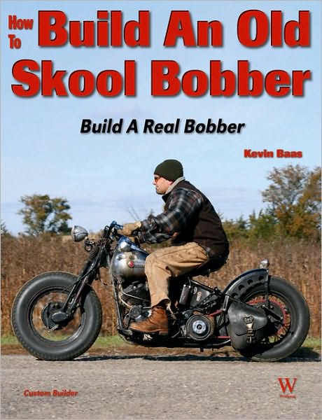 How to Build an Old Skool Bobber - Kevin Baas - Books - Wolfgang Publications - 9781935828006 - February 3, 2014